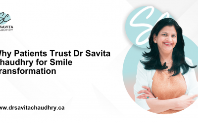Blog 12 Why Patients Trust Dr Savita Chaudhry for Smile Transformation