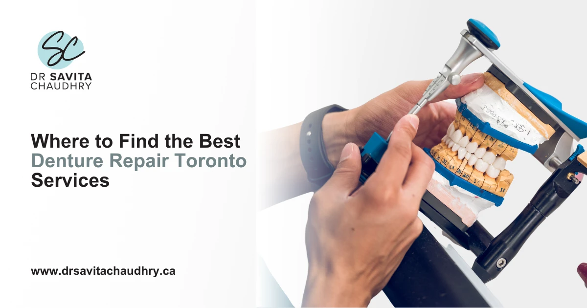 Where to Find the Best Denture Repair Toronto Services